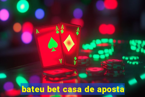 bateu bet casa de aposta